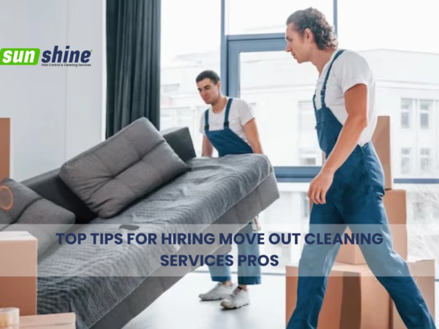 Tips for Hiring Move Out Cleaning Services